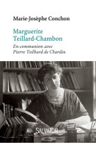 MARGUERITE TEILLARD-CHAMBON. EN COMMUNION AVEC PIERRE TEILHARD DE CHARDIN - MARIE-JOSEPHE CONCHO - Salvator