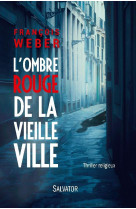 OMBRE ROUGE DE LA VIEILLE VILLE - FRANCOIS WEBER - Salvator