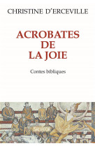 ACROBATES DE LA JOIE. CONTES BIBLIQUES - CHRISTINE D-ERCEVILL - Salvator