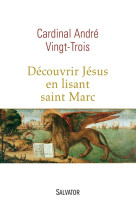 DECOUVRIR JESUS EN LISANT SAINT MARC - ANDRE VINGT-TROIS. - Salvator