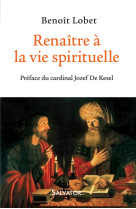 RENAITRE A LA VIE SPIRITUELLE - BENOIT LOBET - Salvator