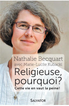 RELIGIEUSE, POURQUOI ? - BECQUART NATHALIE - Salvator