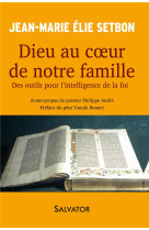 DIEU AU COEUR DE NOTRE FAMILLE - JEAN-MARIE ELIE SETBON - Salvator