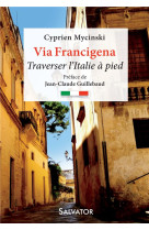 VIA FRANCIGENA. TRAVERSER L-ITALIE A PIED - CYPRIEN MYCINSKI - Salvator