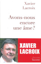 AVONS-NOUS ENCORE UNE AME ? - XAVIER LACROIX - Salvator