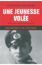 UNE JEUNESSE VOLEE. MEMOIRES DE GUERRE T1 - ALOYSIUS PAPPERT - Salvator