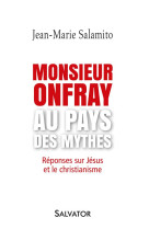 MONSIEUR ONFRAY AU PAYS DES MYTHES - JEAN-MARIE SALAMITO - Salvator