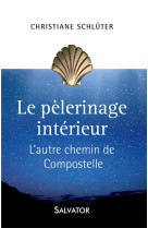 PELERINAGE INTERIEUR / L-AUTRE CHEMIN DE COMPOSTELLE - CHRISTIANE SCHLUTER - Salvator