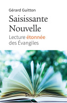 SAISISSANTE NOUVELLE. LECTURE ETONNEE DES EVANGILES - GERARD GUITTON - Salvator