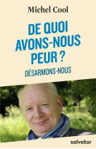 DE QUOI AVONS-NOUS PEUR - MICHEL COOL - Salvator