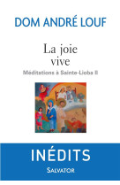 JOIE VIVE. MEDITATIONS A SAINTE-LIOBA II - ANDRE LOUF - Salvator