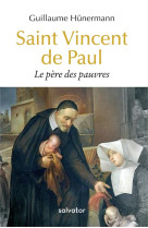 SAINT VINCENT DE PAUL / LE PERE DES PAUVRES - HUNERMAN, GUILLAUME - SALVATOR