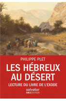 HEBREUX AU DESERT - PHILIPPE PLET - SALVATOR