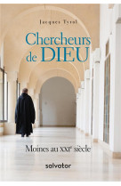 CHERCHEURS DE DIEU. MOINES AU XXIE SIECLE - JACQUES TYROL - SALVATOR