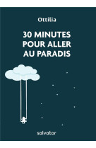 30 MINUTES POUR ALLER AU PARADIS. LUMIERES TIREES DE L-IMITATION DE JESUS-CHRIST - OTTILIA - SALVATOR