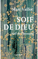 SOIF DE DIEU SOIF DE L-HOMME - VAILLOT MARC - SALVATOR