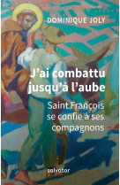 J-AI COMBATTU JUSQU-A L-AUBE - DOMINIQUE JOLY - SALVATOR