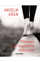 TROUVER SON EQUILIBRE INTERIEUR - GRUN , ANSELM - SALVATOR