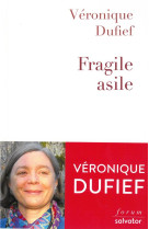 FRAGILE ASILE - VERONIQUE DUFIEF - SALVATOR