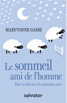 SOMMEIL, AMI DE L-HOMME / POUR EN FINIR AVEC LES MAUVAISES NUITS - MARYVONNE GASSE - SALVATOR