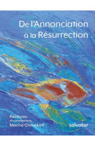 DE L-ANNONCIATION A LA RESURRECTION - MACHA CHMAKOFF - SALVATOR