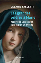 GRANDES PRIERES A MARIE MEDITEES VERSET PAR VERSET PAR UN MOINE - CESAIRE FALLETTI - SALVATOR