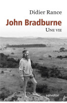 JOHN BRADBURNE / UNE VIE - DIDIER RANCE - SALVATOR