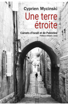 UNE TERRE ETROITE. UN VOYAGE EN ISRAEL ET PALESTINE - CYPRIEN MYCINSKI - SALVATOR