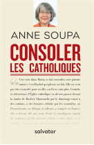 CONSOLER LES CATHOLIQUES - ANNE SOUPA - SALVATOR