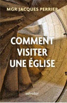 COMMENT VISITER UNE EGLISE - JACQUES PERRIER - SALVATOR