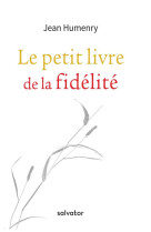 PETIT LIVRE DE LA FIDELITE - JEAN HUMENRY - SALVATOR