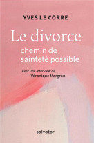 DIVORCE, CHEMIN DE SAINTETE POSSIBLE - YVES LE CORRE - SALVATOR