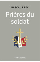 PRIERES DU SOLDAT - PASCAL FREY - SALVATOR