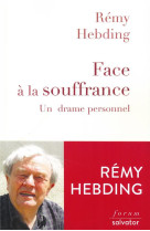 FACE A LA SOUFFRANCE - REMY HEBDING - SALVATOR