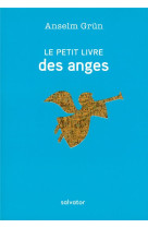 LE PETIT LIVRE DES ANGES - ANSELM GRUN - SALVATOR