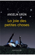 JOIE DES PETITES CHOSES (LA) - ANSELM GRUN - SALVATOR