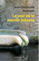 JOUR OU LE MONDE JEUNERA (LE) - JEAN-CHRISTOPHE NORM - SALVATOR