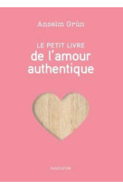 PETIT LIVRE DE L-AMOUR AUTHENTIQUE - ANSELM GRUN - SALVATOR