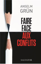 FAIRE FACE AUX CONFLITS - GRUN, ANSELM - SALVATOR