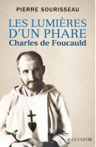 LUMIERES D-UN PHARE CHARLES DE FOUCAULD (LES) - PIERRE SOURISSEAU - SALVATOR