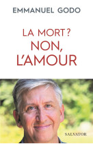 MORT ? NON, L-AMOUR - EMMANUEL GODO - SALVATOR