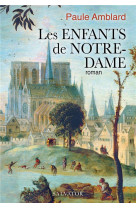 ENFANTS DE NOTRE-DAME (LES) - AMBLARD PAULE - SALVATOR