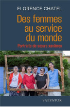 DES FEMMES DE DIEU AU SERVICE DU MONDE - CHATEL FLORENCE - SALVATOR