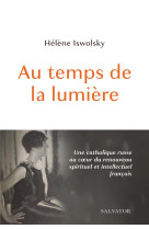 AU TEMPS DE LA LUMIERE - HELENE ISWOLSKY - SALVATOR