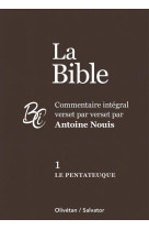 BIBLE (LA) TOME 1 : LE PENTATEUQUE COMMENTAIRE INTEGRAL VERSET PAR VERSET - NOUIS ANTOINE - SALVATOR