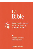 BIBLE TOME 6 (LA) : ACTES, EPITRES ET APOCALYPSE - NOUIS ANTOINE - SALVATOR