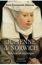 JULIENNE DE NORWICH RECLUSE ET MYSTIQUE - SOEUR EMMANUELLE BIL - SALVATOR