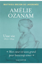 AMELIE OZANAM, UNE VIE (1820-1894) - BREJON MATTHIEU - SALVATOR