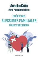 GUERIR LES BLESSURES FAMILIALES - ANSELM ROBBEN MAGDAL - SALVATOR