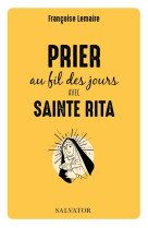 PRIER AU FIL DES JOURS AVEC SAINTE RITA - LEMAIRE FRANCOISE - SALVATOR